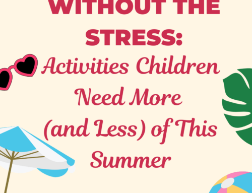 Summer Learning Without the Stress: Activities Children Need More (and Less) of This Summer